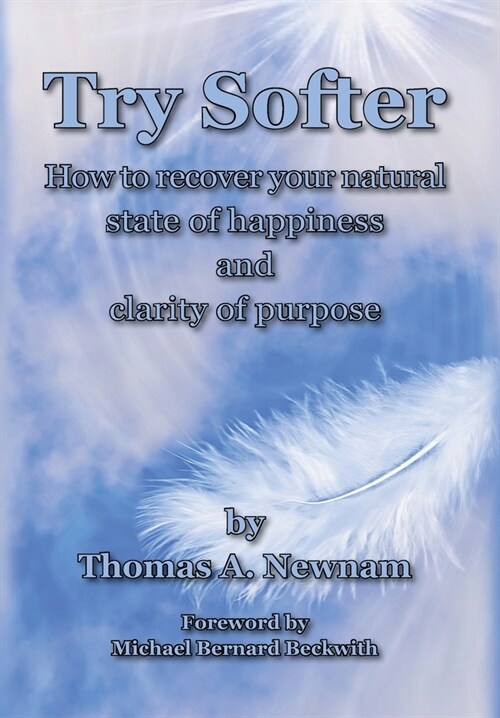 Try Softer: How to recover your natural state of happiness and clarity of purpose (Hardcover)