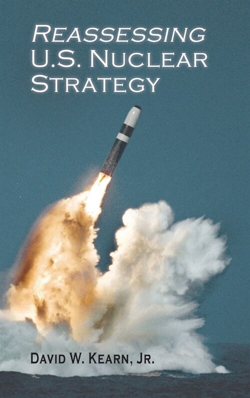 Reassessing U.S. Nuclear Strategy (Hardcover)