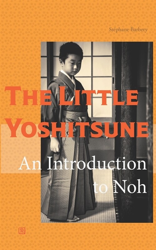 The little Yoshitsune: An introduction to noh (Paperback)