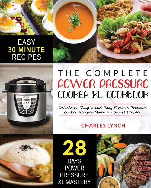 Power Pressure Cooker XL Cookbook: The Complete Power Pressure Cooker XL Cookbook Delicious, Simple and Easy Electric Pressure Cooker Recipes Made For (Paperback)