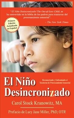 El Ni? Desincronizado: Reconociendo Y Enfrentando El Trastorno de Procesamiento Sensorial: Spanish Edition of the Out-Of-Synch Child (Paperback)