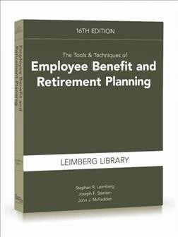 The Tools & Techniques of Employee Benefit and Retirement Planning, 16th Edition (Paperback, 16)