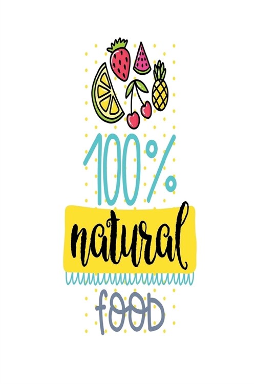 100% Natural Food: Smile Design pocket Notebook Journal Composition Book and Diary for Girls and Boys - cute Unique Gift Idea Sketchbook (Paperback)