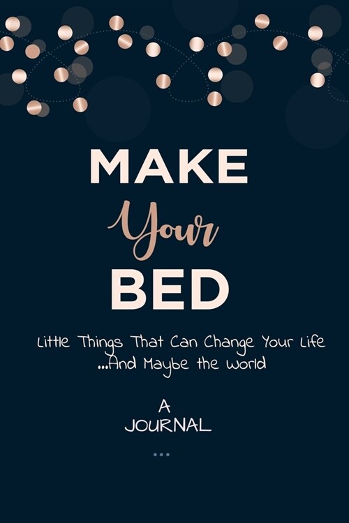 A Journal Make Your Bed: Little Things That Can Change Your Life...And Maybe the World: A Gratitude Journal (Paperback)