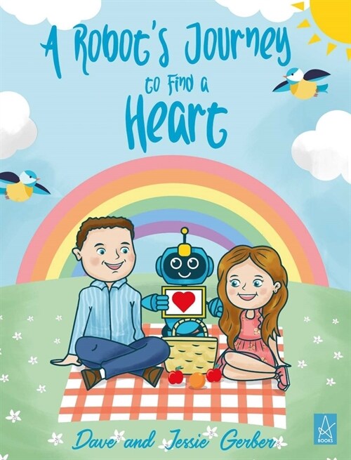 A Robots Journey to Find a Heart (Hardcover)