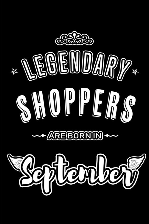 Legendary Shoppers are born in September: Blank Lined Shopping Journal Notebooks Diary as Appreciation, Birthday, Welcome, Farewell, Thank You, Christ (Paperback)