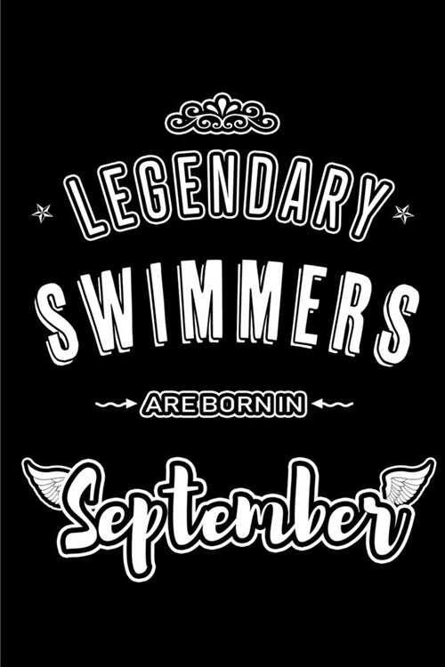 Legendary Swimmers are born in September: Blank Lined Swimming Journal Notebooks Diary as Appreciation, Birthday, Welcome, Farewell, Thank You, Christ (Paperback)