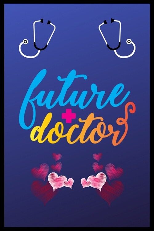 Future + Doctor: Doctors Visit Tracker, Health Record Organizer,6x9 Notebook, Nurse Medical Journal Doctor & Pulmonologists, Journalin (Paperback)