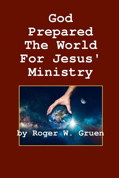 God Prepared the World for Jesus Ministry (Paperback)