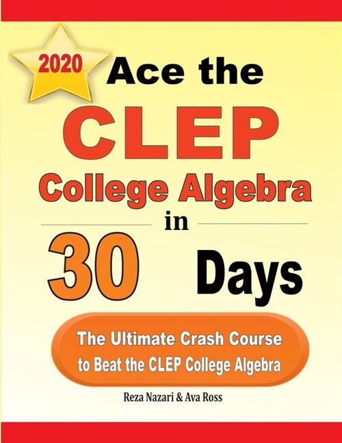 Ace the CLEP College Algebra in 30 Days: The Ultimate Crash Course to Beat the CLEP College Algebra Test (Paperback)