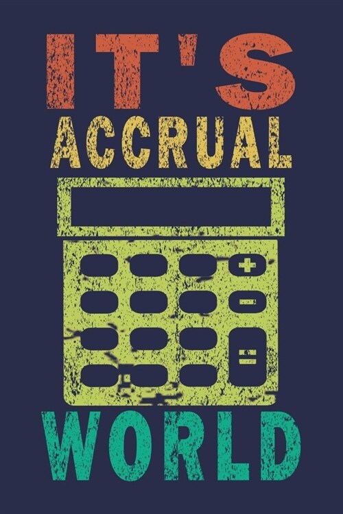 Its Accrual World: Funny Accountant Gift Journal (Paperback)