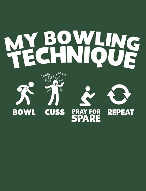My Bowling Technique: Bowl Cuss Pray for Spare Repeat: Bowling Notebook, Blank Paperback Book for Bowler, 150 pages, college ruled (Paperback)