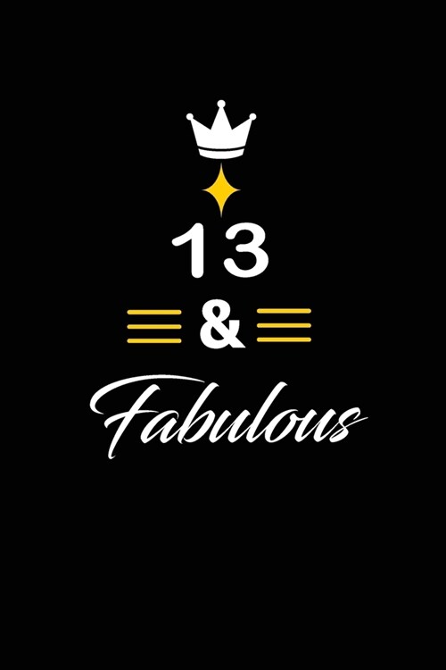 13 & Fabulous: cute and funny blank lined Notebook, journal, Diary, planner Happy 13th thirteenth Birthday Gift for thirteen year old (Paperback)