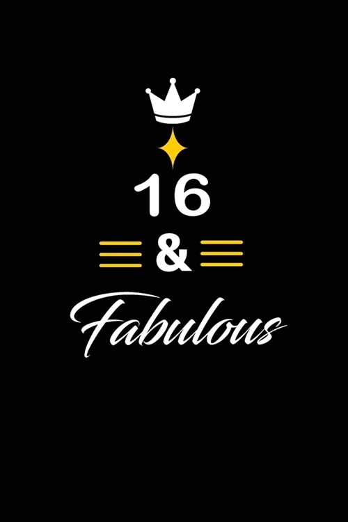 16 & Fabulous: funny and cute blank lined journal Notebook, Diary, planner Happy 16th sixteenth Birthday Gift for sixteen year old da (Paperback)