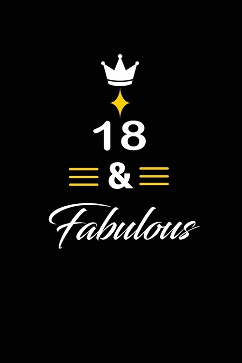 18 & Fabulous: funny and cute blank lined journal Notebook, Diary, planner Happy 18th eighteenth Birthday Gift for eighteen year old (Paperback)