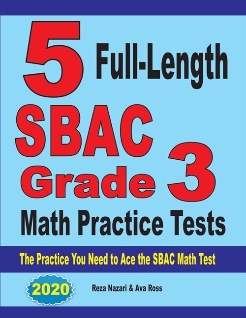 5 Full-Length SBAC Grade 3 Math Practice Tests: The Practice You Need to Ace the SBAC Math Test (Paperback)