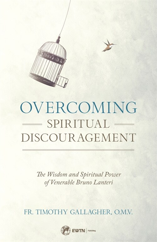 Overcoming Spiritual Discouragement: The Wisdom and Spiritual Power of Venerable Bruno Lanteri (Paperback)