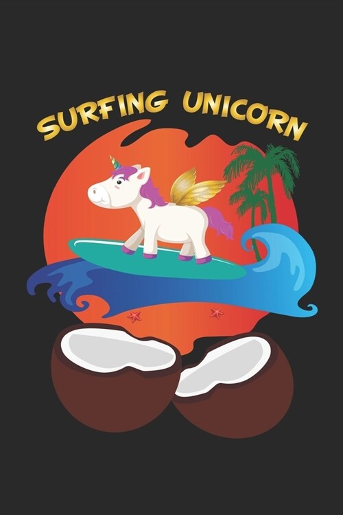 Surfing Unicorn: Notebook, Journal - Gift Idea for Unicorn Fans - blank pages - 6x9 - 120 pages (Paperback)