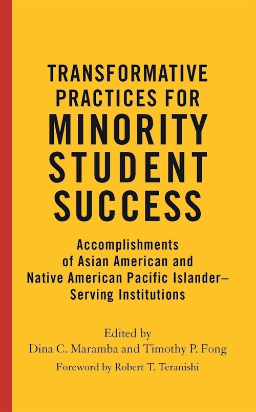 Transformative Practices for Minority Student Success: Accomplishments of Asian American and Native American Pacific Islander-Serving Institutions (Hardcover)