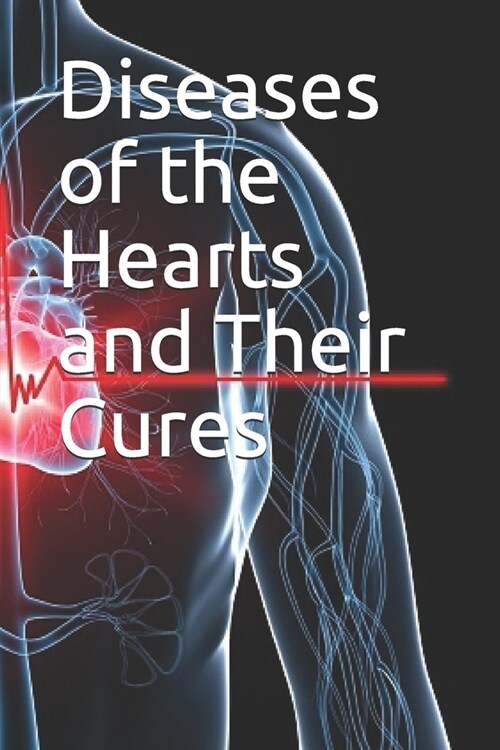 Diseases of the Hearts and Their Cures (Paperback)