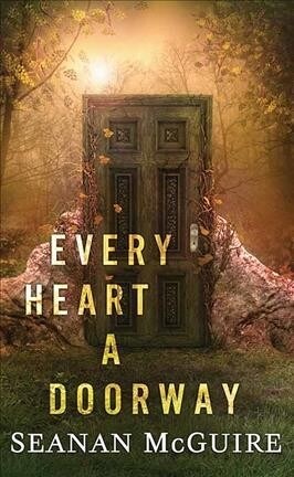 Every Heart a Doorway: Wayward Children (Library Binding)