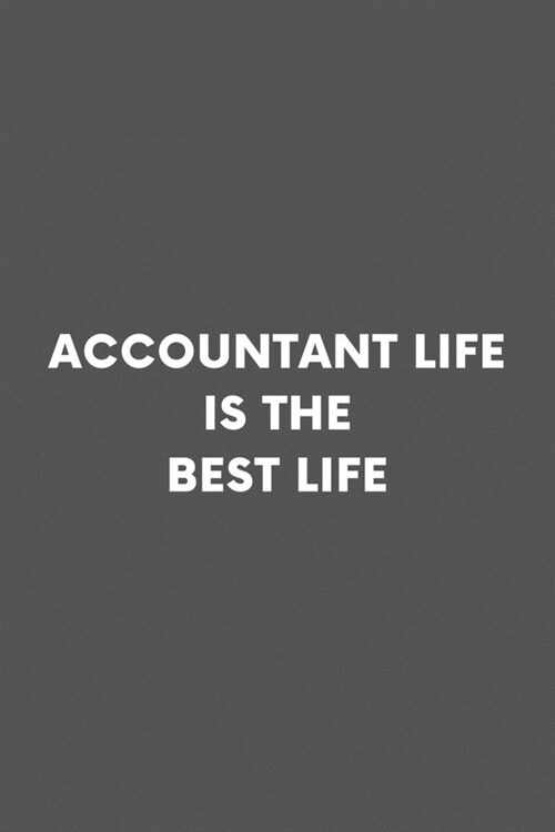 Accountant Life Is The Best Life: Lined Simple Journal Composition Notebook (6 x 9) 120 Pages (Paperback)