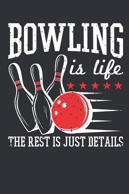 Bowling Is Life The Rest Is Just Details: Bowling Journal, Blank Paperback Notebook for Bowler, 150 pages, college ruled (Paperback)