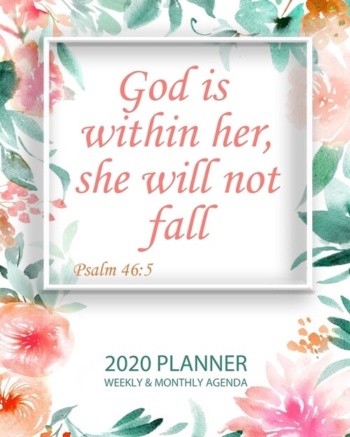 God is within her she will not fall: 2020 Weekly Planner: Jan 1, 2020 to Dec 31, 2020: Weekly & Monthly View Planner, Organizer & Diary: Watercolor Fl (Paperback)