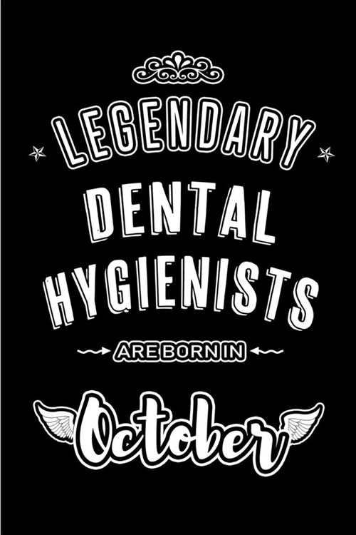 Legendary Dental Hygienists are born in October: Blank Line Journal, Notebook or Diary is Perfect for the October Borns. Makes an Awesome Birthday Gif (Paperback)