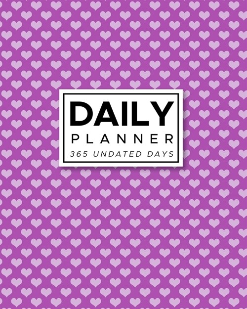 Daily Planner 365 Undated Days: Purple Hearts 8x10 Hourly Agenda, water tracker, fitness log, goal tracker, habit tracker, meal planner, notes, dood (Paperback)