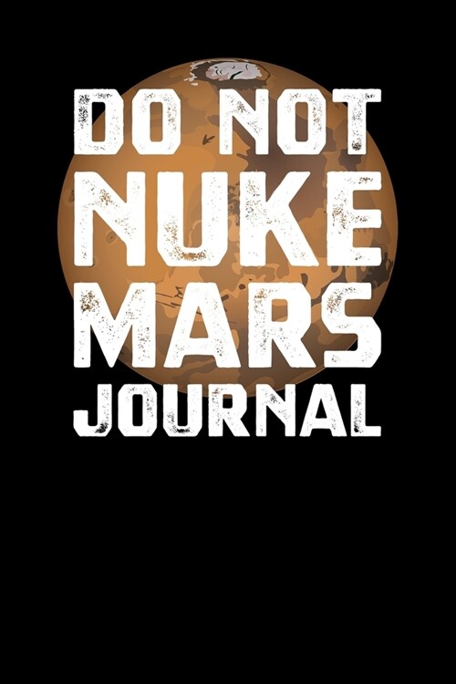 Do Not Nuke Mars Journal (Paperback)