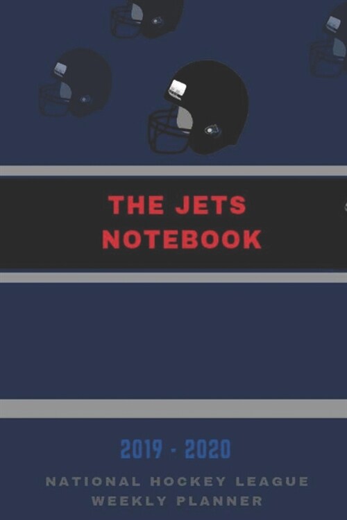The Jets Notebook: 2019-2020 National Hockey League Weekly Planner: Track Every Match with This Logbook/ Record-keeping Journal: NHL Dair (Paperback)