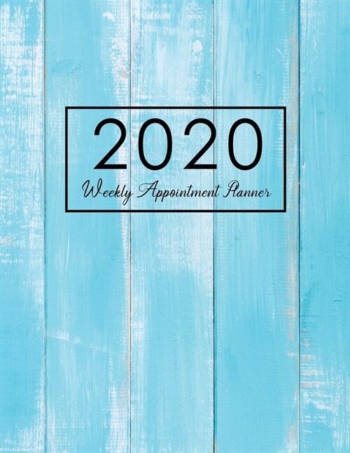 2020 Weekly Appointment Planner: Blue Wood, 2020 Daily Appointment Planner Hourly, 52 Weeks Monday To Sunday 8AM - 9PM In 15 Minutes Time Slot for Sal (Paperback)