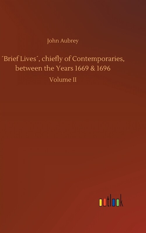 퀯rief Lives? chiefly of Contemporaries, between the Years 1669 & 1696 (Hardcover)