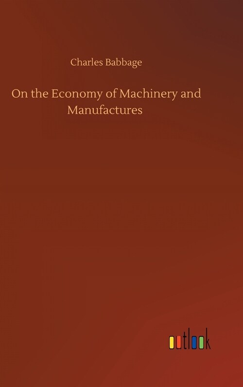 On the Economy of Machinery and Manufactures (Hardcover)