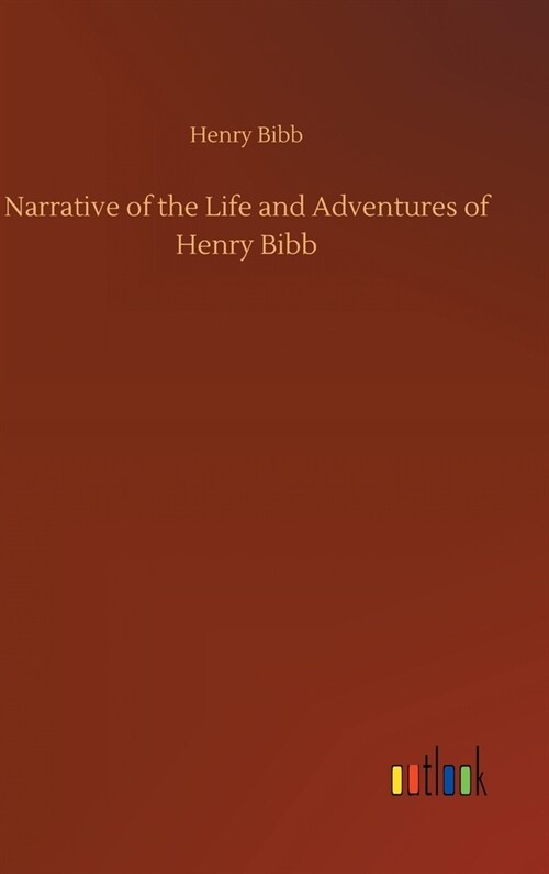 Narrative of the Life and Adventures of Henry Bibb (Hardcover)
