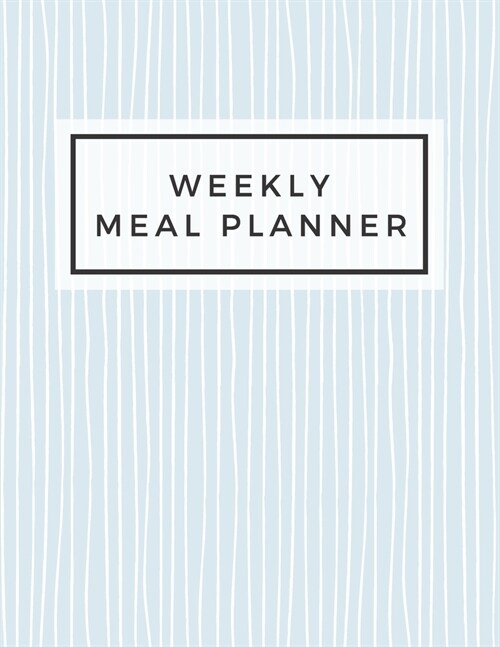 Weekly Meal Planner: Weekly Meal Planner: Track and Plan Your Meal Weekly 52 Week Food Planner Record Breakfast Lunch Dinner Snacks Water C (Paperback)