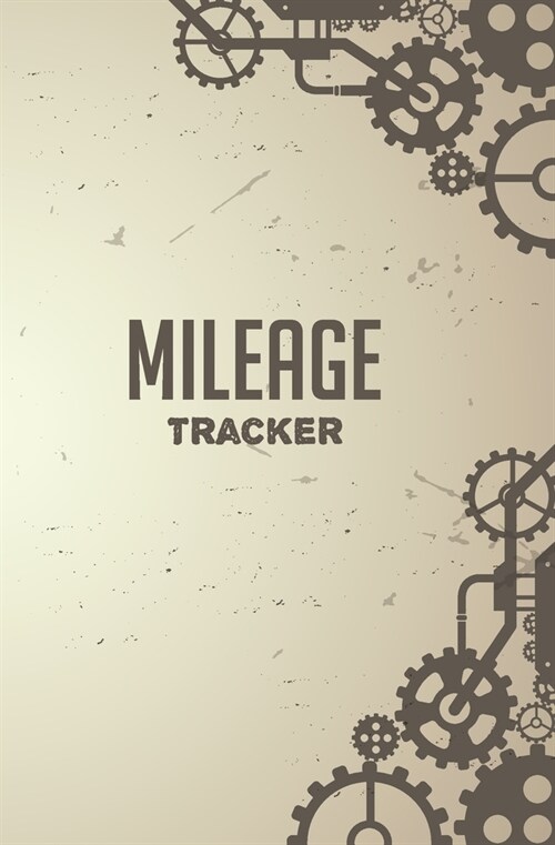 Mileage Tracker: Vehicle Mileage Journal - Auto Mileage Log Book - Steampunk Cover Design (Paperback)
