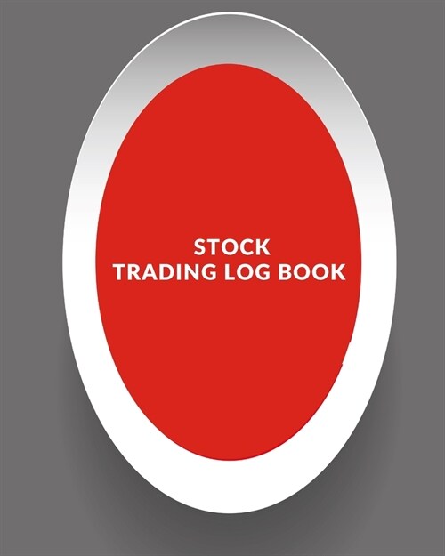 Stock Trading Log Book: Day Trading Log- Stock Trading Activities -Trade Notebook- Traders Dairy For traders of stocks, options, Futures, Fore (Paperback)