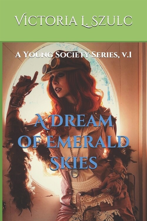 A Dream of Emerald Skies: The Young Society Series, v.1 (Paperback)