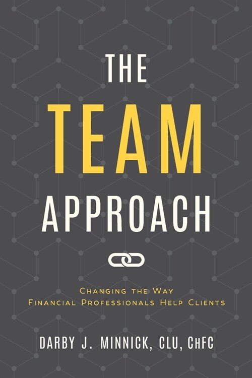 The Team Approach: Changing the Way Financial Professionals Help Clients (Paperback)