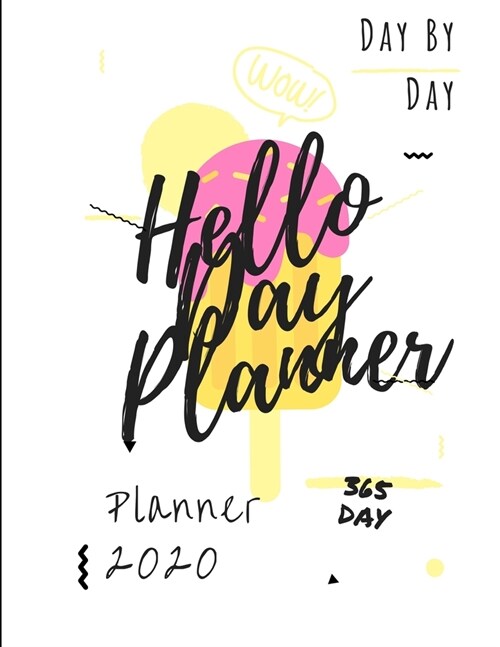 Hello Day Planner: Day By Day Planner 2020 (Paperback)