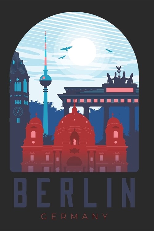 Berlin Germany: Lined Journal 6x9 Inches 120 Pages Notebook Paperback with Germany German Skyline City Country Berlin Europe Architect (Paperback)