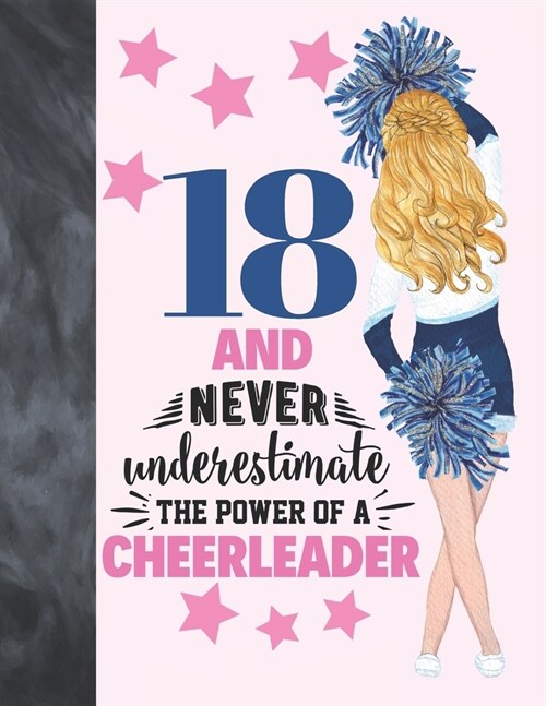 18 And Never Underestimate The Power Of A Cheerleader: Cheerleading Gift For Teen Girls 18 Years Old - College Ruled Composition Writing School Notebo (Paperback)