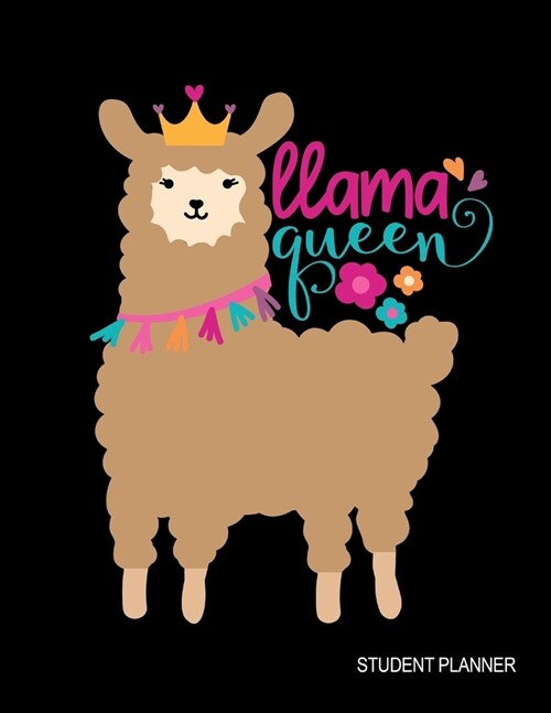 Llama Queen: Cute Student Planner for Middle, High School and College Students, Study Logbook, Exam & Grade Tracker, Large Organize (Paperback)