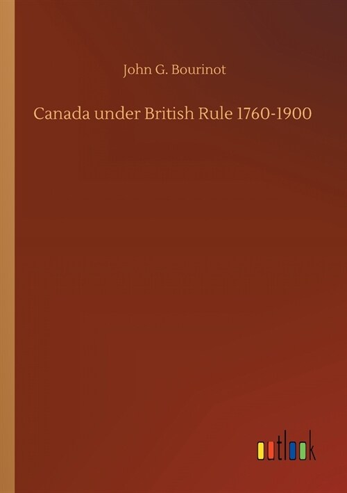 Canada under British Rule 1760-1900 (Paperback)