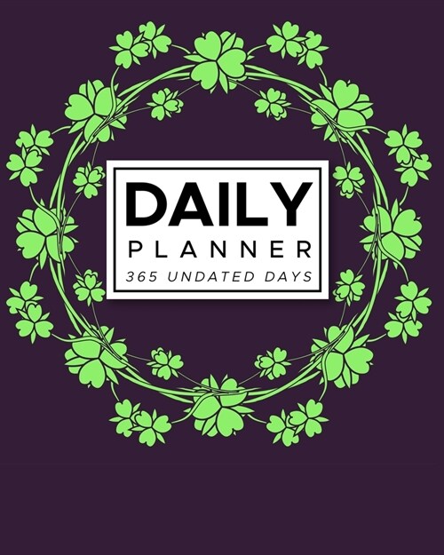 Daily Planner 365 Undated Days: Purple with Green Floral Wreath 8x10 Hourly Agenda, water tracker, fitness log, goal tracker, habit tracker, meal pl (Paperback)