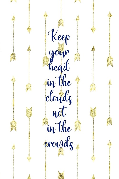 Keep Your Head In The Clouds Not In The Crowds: Clouds Notebook Journal Composition Blank Lined Diary Notepad 120 Pages Paperback White (Paperback)