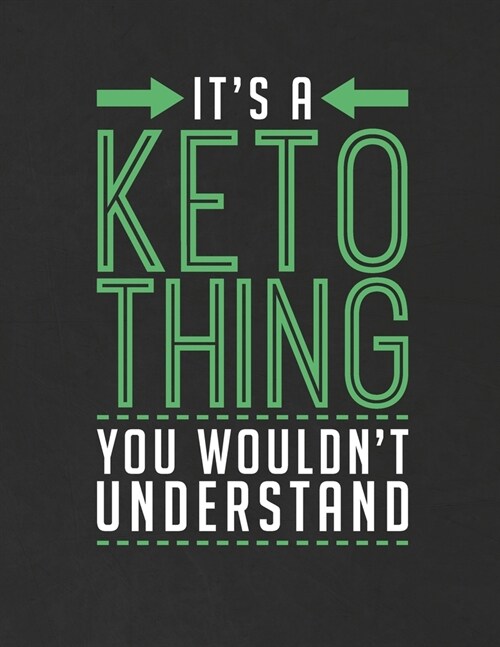 Its A Keto Thing You Wouldnt Understand: Ketogenic Diet Plan For Beginners with Weight Loss Tracker Journal (Paperback)
