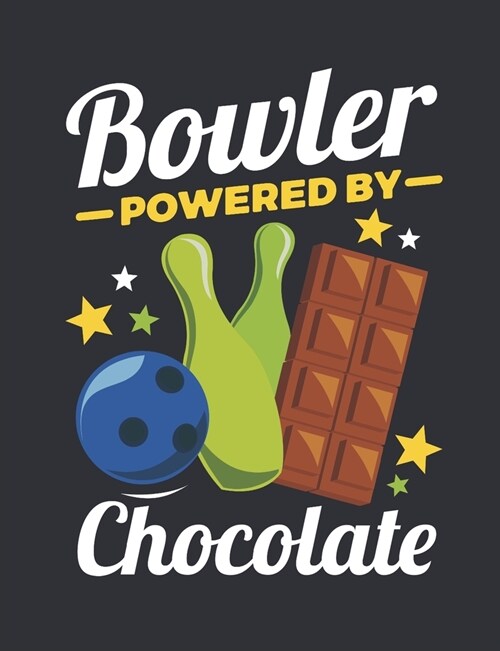 Bowler Powered by Chocolate: Bowling Notebook, Blank Paperback Book for Bowler, 150 pages, college ruled (Paperback)